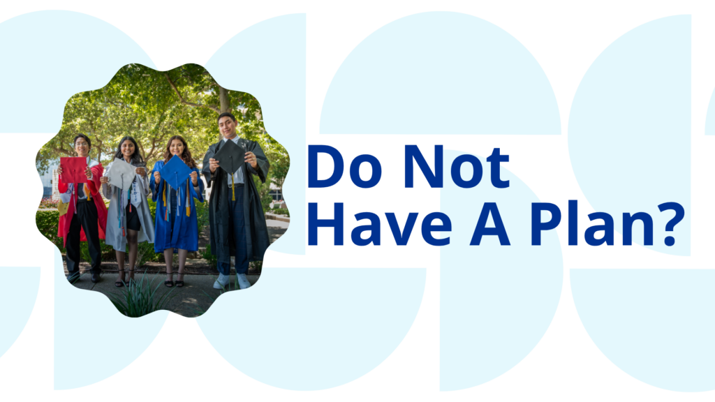 Do Not Have a Plan? Here’s How To Start Figuring It Out